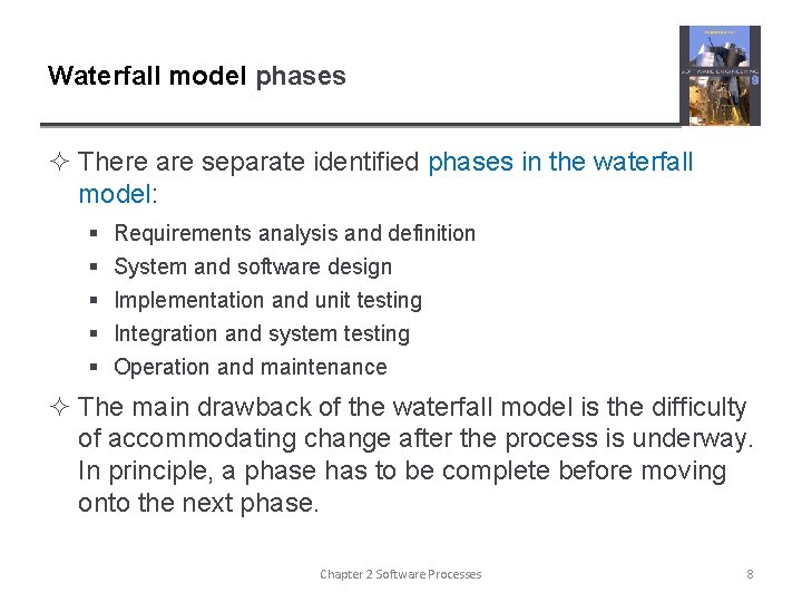 Waterfall model phases ² There are separate identified phases in the waterfall model: §