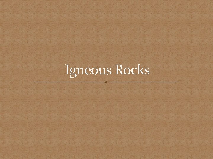 Igneous Rocks 