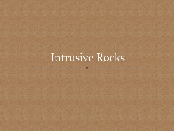 Intrusive Rocks 