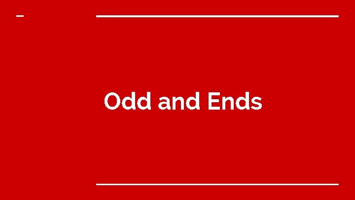 Odd and Ends 