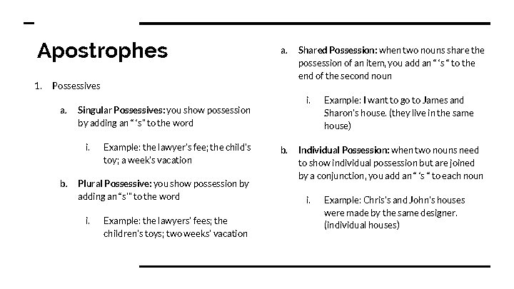 Apostrophes 1. a. Possessives a. b. i. Singular Possessives: you show possession by adding