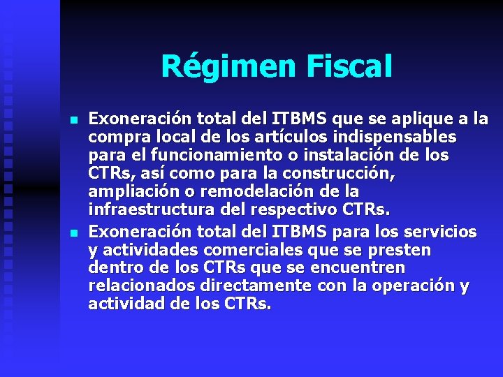 Régimen Fiscal n n Exoneración total del ITBMS que se aplique a la compra