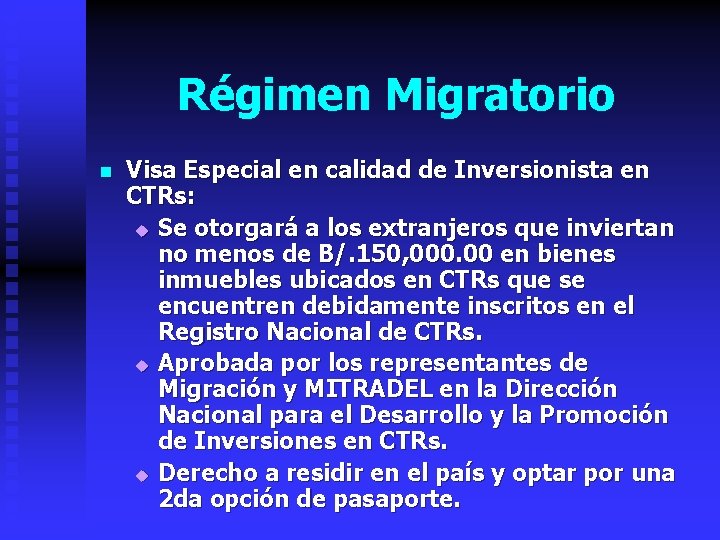 Régimen Migratorio n Visa Especial en calidad de Inversionista en CTRs: u Se otorgará