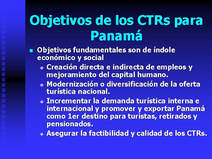 Objetivos de los CTRs para Panamá n Objetivos fundamentales son de índole económico y