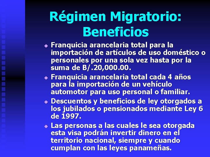 Régimen Migratorio: Beneficios u u Franquicia arancelaria total para la importación de artículos de