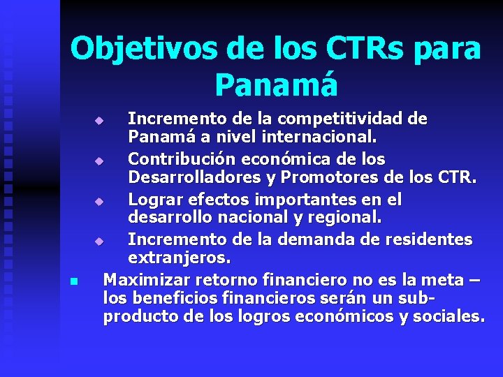Objetivos de los CTRs para Panamá Incremento de la competitividad de Panamá a nivel