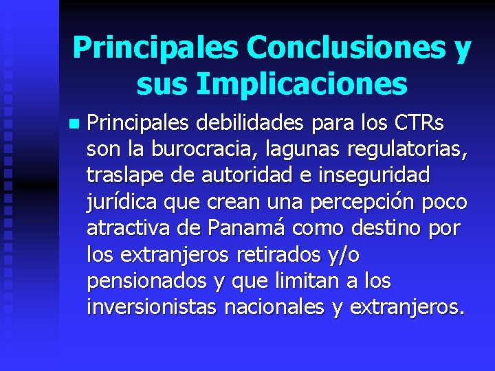 Principales Conclusiones y sus Implicaciones n Principales debilidades para los CTRs son la burocracia,