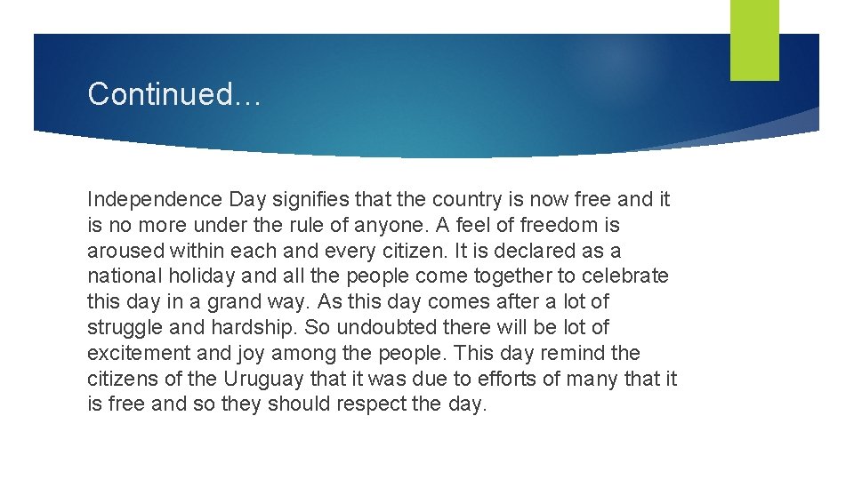Continued… Independence Day signifies that the country is now free and it is no