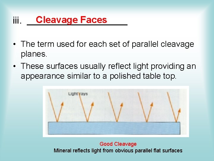 Cleavage Faces iii. __________ • The term used for each set of parallel cleavage Cleavage Faces iii. __________ • The term used for each set of parallel cleavage