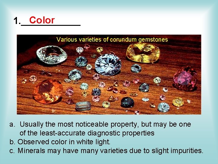 Color 1. ______ Various varieties of corundum gemstones a. Usually the most noticeable property, Color 1. ______ Various varieties of corundum gemstones a. Usually the most noticeable property,