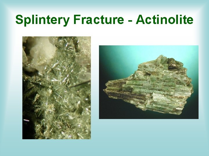 Splintery Fracture - Actinolite Splintery Fracture - Actinolite