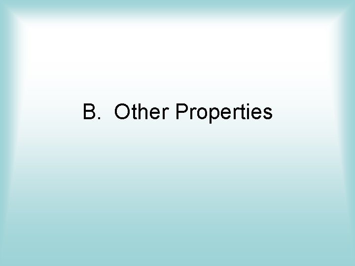 B. Other Properties B. Other Properties