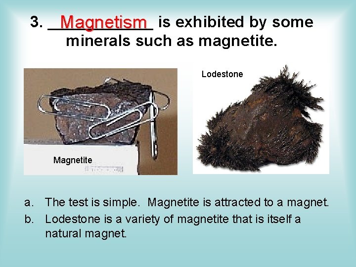 3. ______ Magnetism is exhibited by some minerals such as magnetite. Lodestone Magnetite a. 3. ______ Magnetism is exhibited by some minerals such as magnetite. Lodestone Magnetite a.