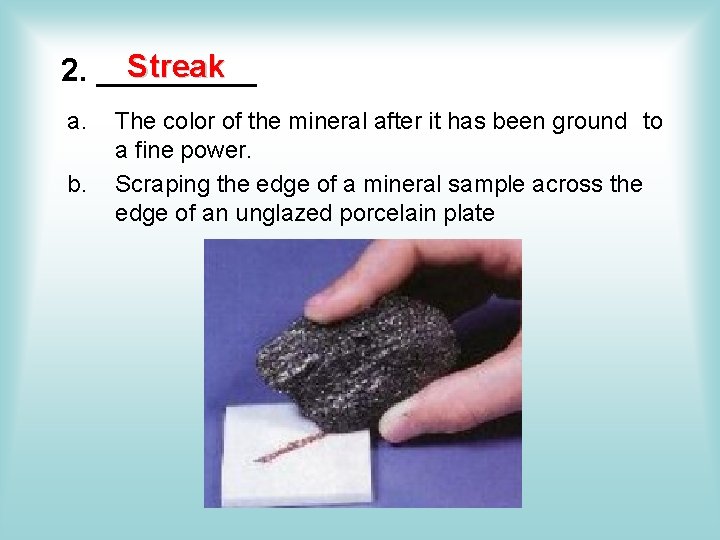 Streak 2. _____ a. b. The color of the mineral after it has been Streak 2. _____ a. b. The color of the mineral after it has been