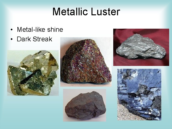Metallic Luster • Metal-like shine • Dark Streak Metallic Luster • Metal-like shine • Dark Streak