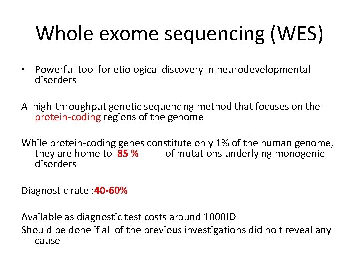 Whole exome sequencing (WES) • Powerful tool for etiological discovery in neurodevelopmental disorders A