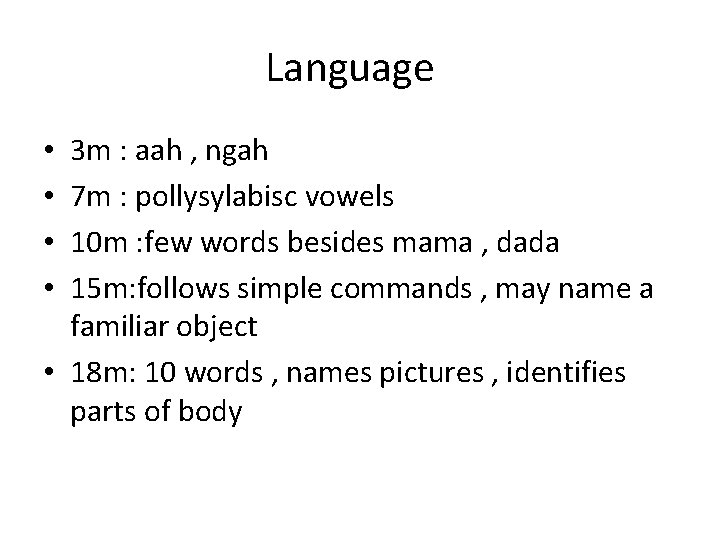 Language 3 m : aah , ngah 7 m : pollysylabisc vowels 10 m