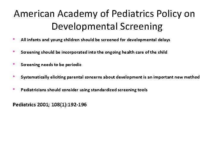 American Academy of Pediatrics Policy on Developmental Screening • All infants and young children