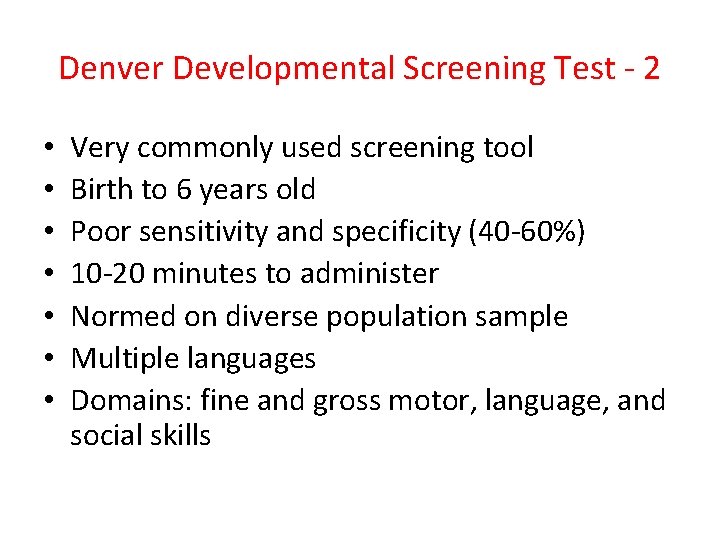 Denver Developmental Screening Test - 2 • • Very commonly used screening tool Birth