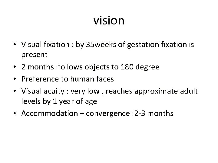 vision • Visual fixation : by 35 weeks of gestation fixation is present •