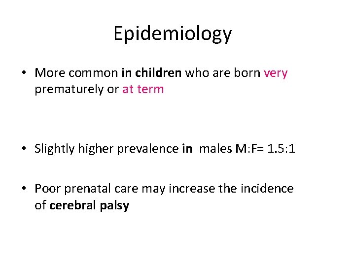 Epidemiology • More common in children who are born very prematurely or at term