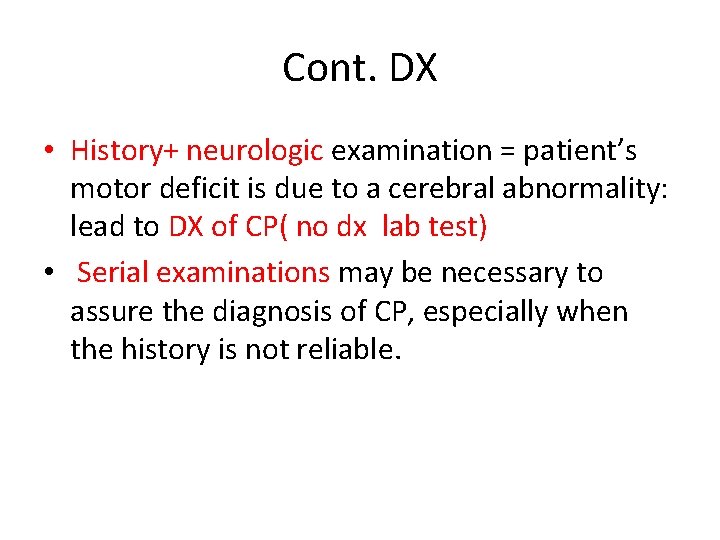 Cont. DX • History+ neurologic examination = patient’s motor deficit is due to a
