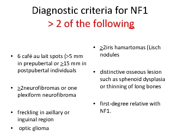 Diagnostic criteria for NF 1 > 2 of the following • 6 café au