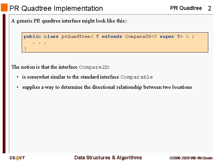 PR Quadtree Implementation PR Quadtree 2 A generic PR quadtree interface might look like PR Quadtree Implementation PR Quadtree 2 A generic PR quadtree interface might look like