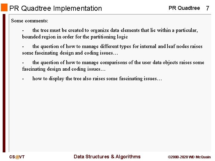 PR Quadtree Implementation PR Quadtree 7 Some comments: the tree must be created to PR Quadtree Implementation PR Quadtree 7 Some comments: the tree must be created to