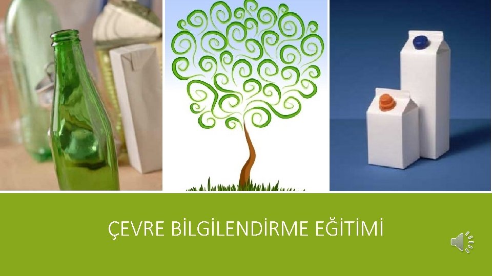 ÇEVRE BİLGİLENDİRME EĞİTİMİ 