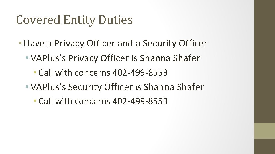 Covered Entity Duties • Have a Privacy Officer and a Security Officer • VAPlus’s