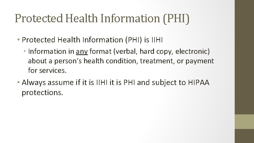 Protected Health Information (PHI) • Protected Health Information (PHI) is IIHI • Information in