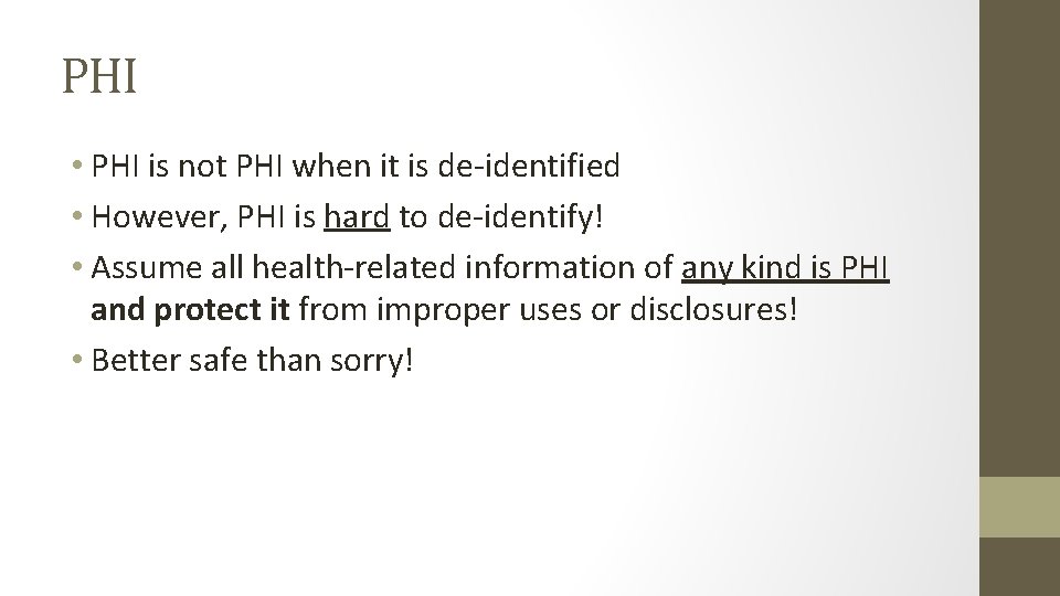 PHI • PHI is not PHI when it is de-identified • However, PHI is