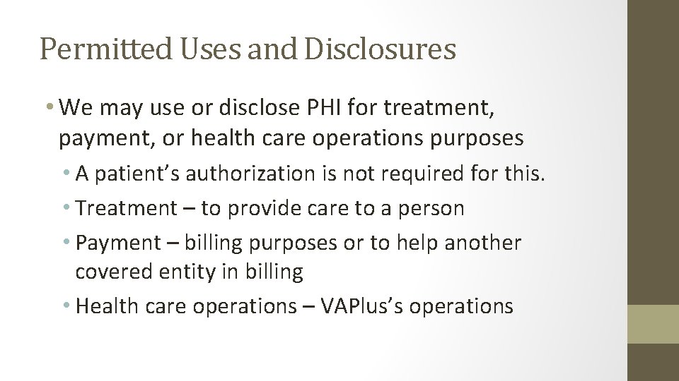 Permitted Uses and Disclosures • We may use or disclose PHI for treatment, payment,