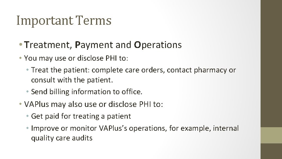 Important Terms • Treatment, Payment and Operations • You may use or disclose PHI