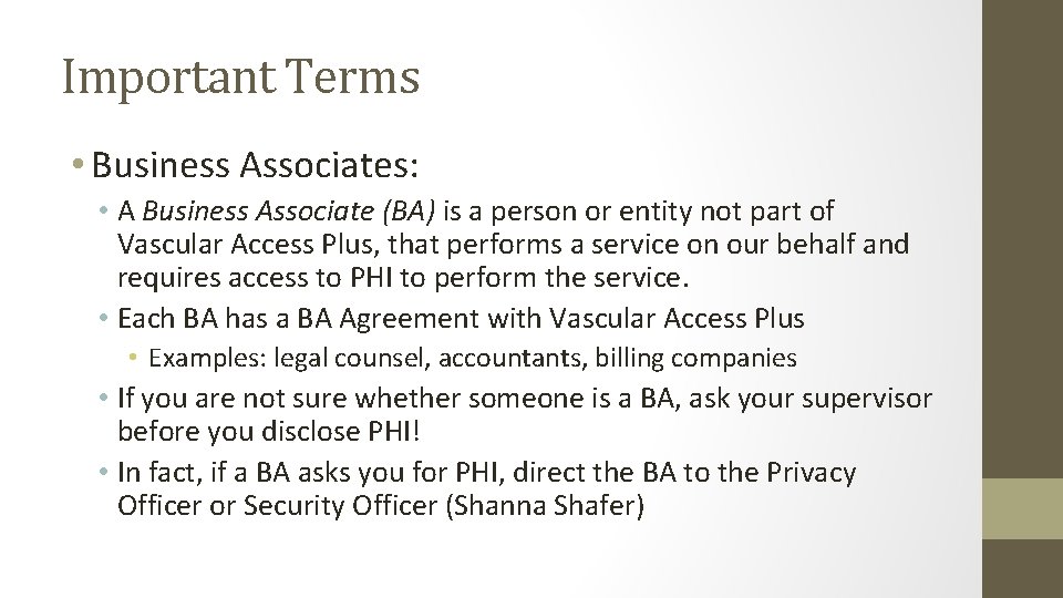 Important Terms • Business Associates: • A Business Associate (BA) is a person or