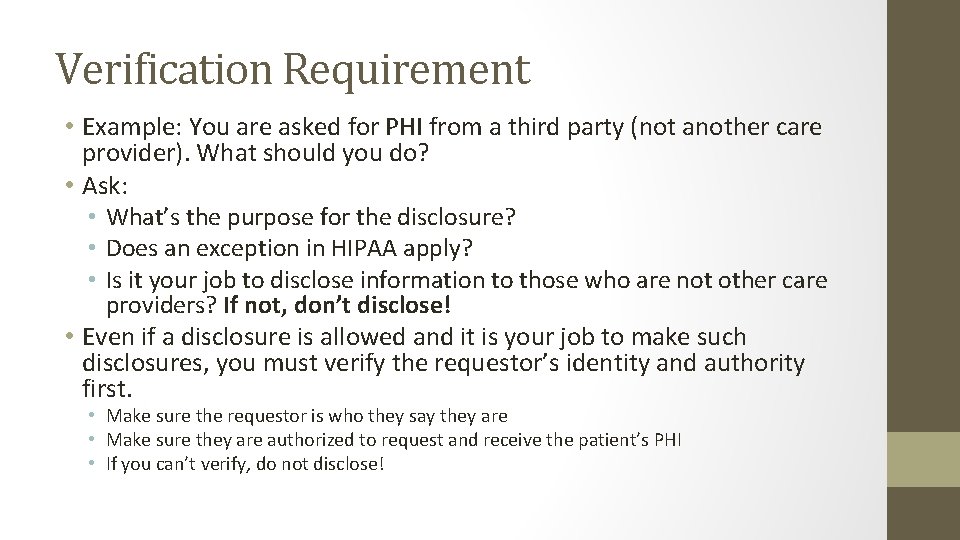Verification Requirement • Example: You are asked for PHI from a third party (not