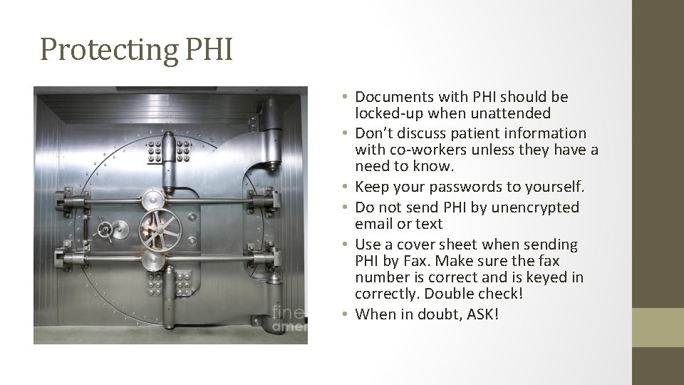 Protecting PHI • Documents with PHI should be locked-up when unattended • Don’t discuss