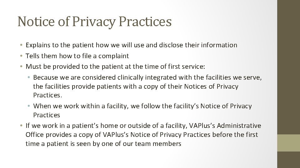Notice of Privacy Practices • Explains to the patient how we will use and