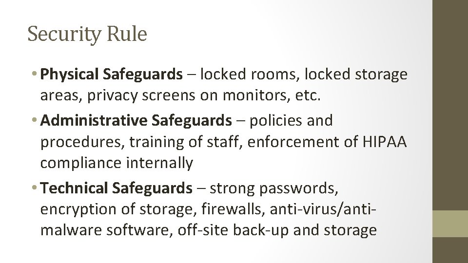 Security Rule • Physical Safeguards – locked rooms, locked storage areas, privacy screens on