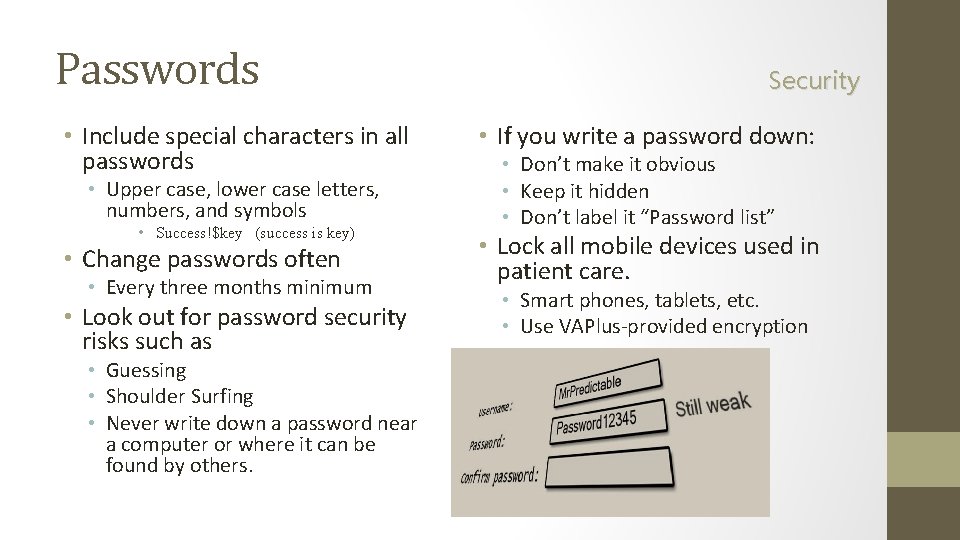 Passwords • Include special characters in all passwords • Upper case, lower case letters,