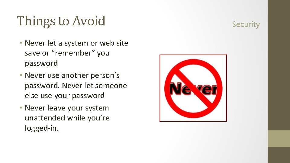 Things to Avoid • Never let a system or web site save or “remember”