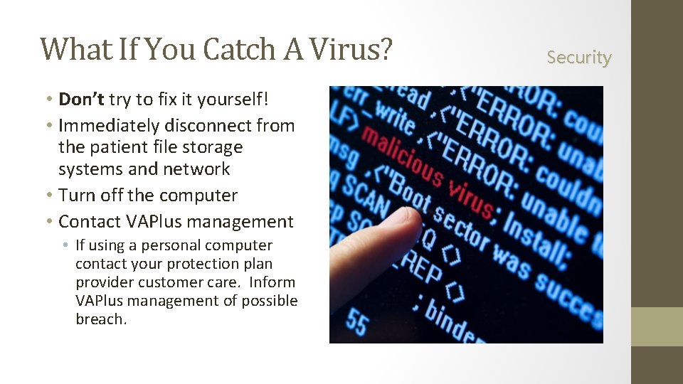 What If You Catch A Virus? • Don’t try to fix it yourself! •