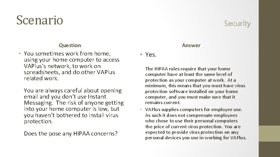 Scenario Security Question • You sometimes work from home, using your home computer to