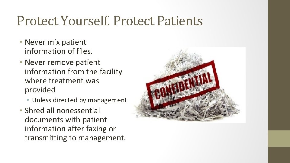 Protect Yourself. Protect Patients • Never mix patient information of files. • Never remove