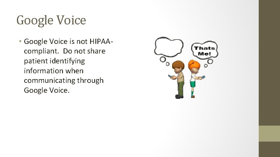 Google Voice • Google Voice is not HIPAAcompliant. Do not share patient identifying information