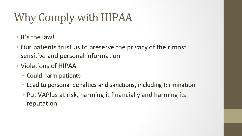 Why Comply with HIPAA • It’s the law! • Our patients trust us to