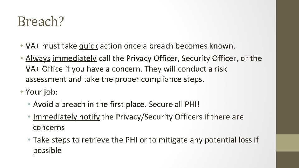 Breach? • VA+ must take quick action once a breach becomes known. • Always