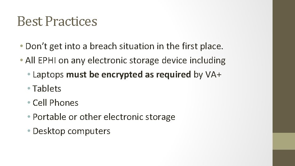 Best Practices • Don’t get into a breach situation in the first place. •