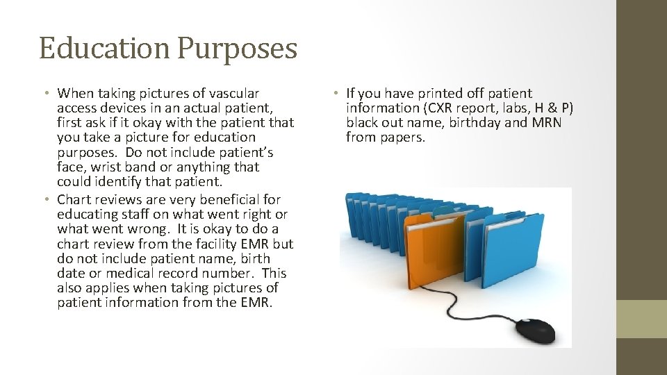 Education Purposes • When taking pictures of vascular access devices in an actual patient,